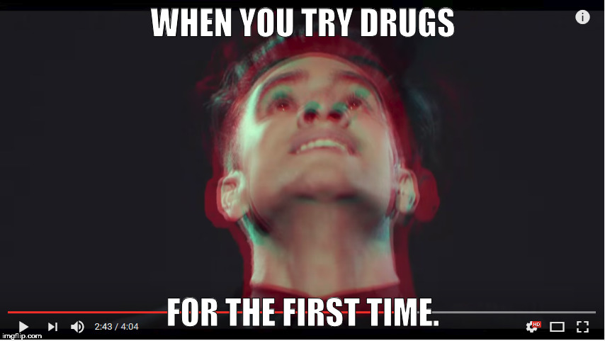 My last Brendon Urie meme got decent feedback, so might as well do another one lol.  | WHEN YOU TRY DRUGS; FOR THE FIRST TIME. | image tagged in memes,brendon urie,drugs,la devotee,panic,at the disco | made w/ Imgflip meme maker