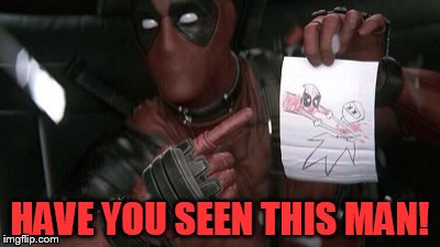 HAVE YOU SEEN THIS MAN! | made w/ Imgflip meme maker