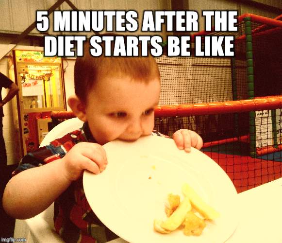 It's actually my youngest boy in the picture... | 5 MINUTES AFTER THE DIET STARTS BE LIKE | image tagged in diet | made w/ Imgflip meme maker