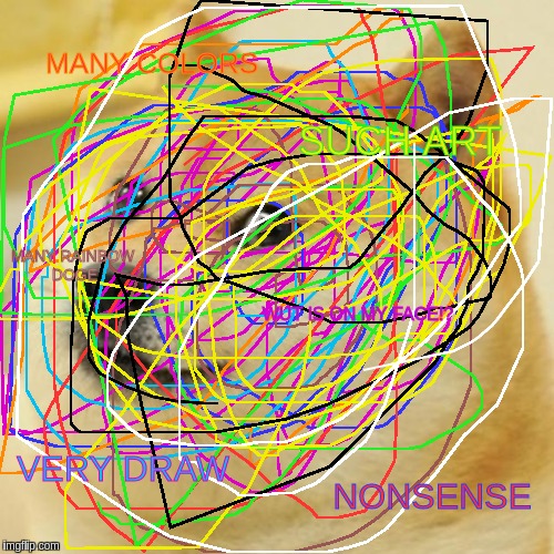this Doge meme makes absolutely no sense at all | MANY COLORS; SUCH ART; MANY RAINBOW DOGE; WUT IS ON MY FACE!? VERY DRAW; NONSENSE | image tagged in memes,doge | made w/ Imgflip meme maker