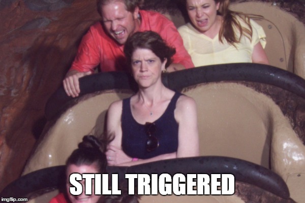 STILL TRIGGERED | made w/ Imgflip meme maker