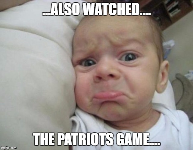 Patriots Lost | ...ALSO WATCHED.... THE PATRIOTS GAME.... | image tagged in new england patriots | made w/ Imgflip meme maker