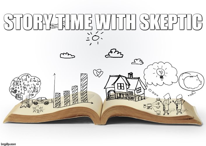 STORY TIME WITH SKEPTIC | made w/ Imgflip meme maker