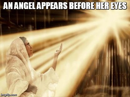 AN ANGEL APPEARS BEFORE HER EYES | made w/ Imgflip meme maker