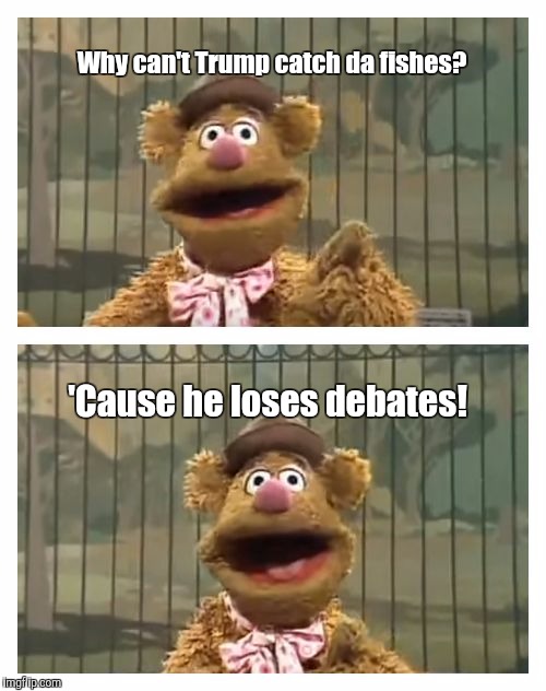 Fozzie Bear jokes | Why can't Trump catch da fishes? 'Cause he loses debates! | image tagged in fozzie bear jokes | made w/ Imgflip meme maker