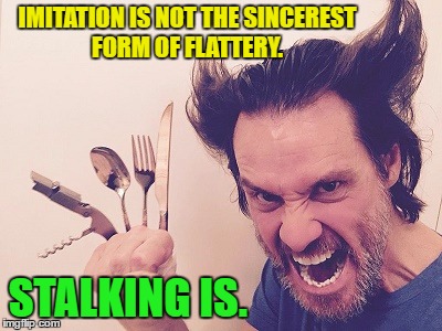 Jim Carrey-Wolverine | IMITATION IS NOT THE SINCEREST FORM OF FLATTERY. STALKING IS.  | image tagged in memes,wolverine,funny,jim carrey | made w/ Imgflip meme maker