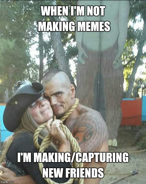 Making friends  | WHEN I'M NOT MAKING MEMES; I'M MAKING/CAPTURING NEW FRIENDS | image tagged in memes,friendship,making friends | made w/ Imgflip meme maker
