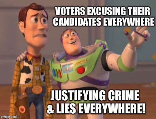 X, X Everywhere Meme | VOTERS EXCUSING THEIR CANDIDATES EVERYWHERE; JUSTIFYING CRIME & LIES EVERYWHERE! | image tagged in memes,x x everywhere | made w/ Imgflip meme maker