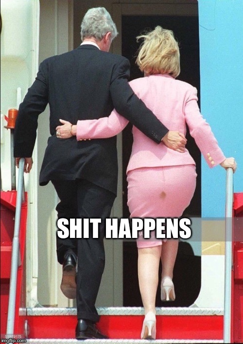 Hillary Shit stain | SHIT HAPPENS | image tagged in hillary shit stain | made w/ Imgflip meme maker