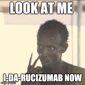 Look At Me Meme | LOOK AT ME; I-DA-RUCIZUMAB NOW | image tagged in memes,look at me | made w/ Imgflip meme maker