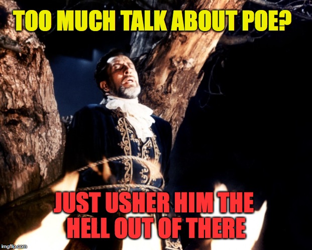 JUST USHER HIM THE HELL OUT OF THERE TOO MUCH TALK ABOUT POE? | made w/ Imgflip meme maker