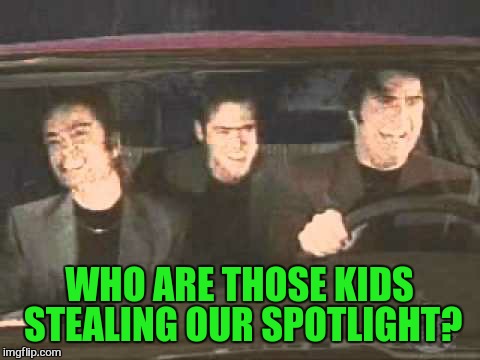 WHO ARE THOSE KIDS STEALING OUR SPOTLIGHT? | made w/ Imgflip meme maker