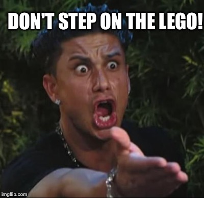 DON'T STEP ON THE LEGO! | made w/ Imgflip meme maker