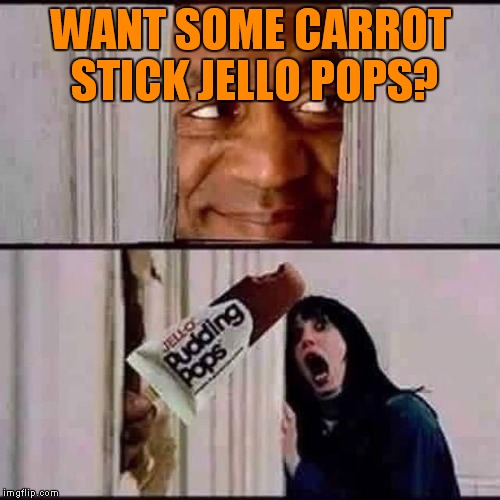 WANT SOME CARROT STICK JELLO POPS? | made w/ Imgflip meme maker