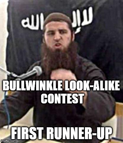 jumping jihad | BULLWINKLE LOOK-ALIKE CONTEST; FIRST RUNNER-UP | image tagged in jumping jihad | made w/ Imgflip meme maker