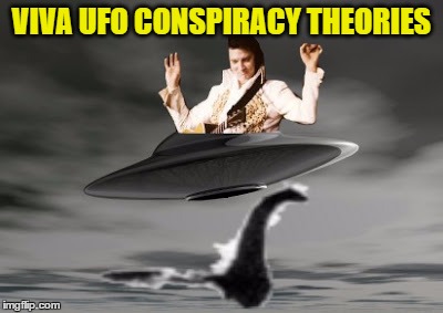 VIVA UFO CONSPIRACY THEORIES . | made w/ Imgflip meme maker