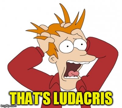 THAT'S LUDACRIS | made w/ Imgflip meme maker