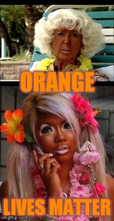 Stop the tanning ! Fake orange tans matter. | ORANGE; LIVES MATTER | image tagged in meme,no lives matter,orange lives matter,tanning,too tan | made w/ Imgflip meme maker