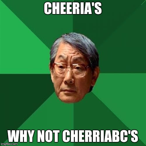 CHEERIA'S WHY NOT CHERRIABC'S | made w/ Imgflip meme maker