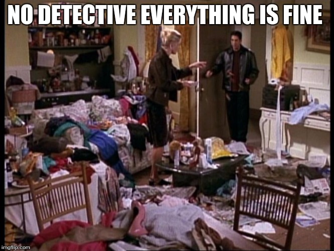 NO DETECTIVE EVERYTHING IS FINE | made w/ Imgflip meme maker