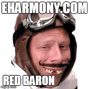 EHARMONY.COM; RED BARON | image tagged in total package dating service | made w/ Imgflip meme maker