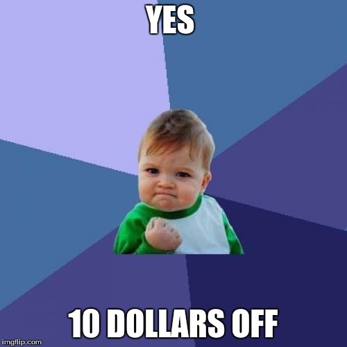 Success Kid Meme | YES 10 DOLLARS OFF | image tagged in memes,success kid | made w/ Imgflip meme maker