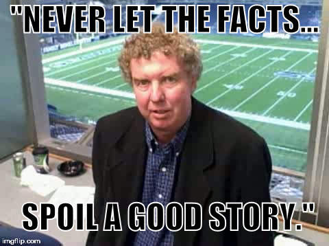 "NEVER LET THE FACTS... SPOIL A GOOD STORY." | made w/ Imgflip meme maker