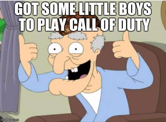 Herbert | GOT SOME LITTLE BOYS TO PLAY CALL OF DUTY | image tagged in herbert,scumbag | made w/ Imgflip meme maker