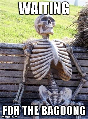 Waiting Skeleton Meme | WAITING; FOR THE BAGOONG | image tagged in memes,waiting skeleton | made w/ Imgflip meme maker