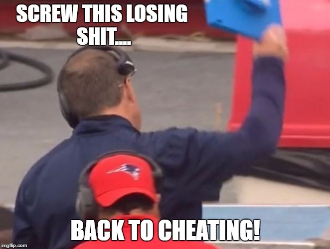 Belichick - Screw this losing shit...back to cheating | SCREW THIS LOSING SHIT.... BACK TO CHEATING! | image tagged in bill belichick,new england patriots,tablet | made w/ Imgflip meme maker