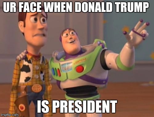 X, X Everywhere | UR FACE WHEN DONALD TRUMP; IS PRESIDENT | image tagged in memes,x x everywhere | made w/ Imgflip meme maker