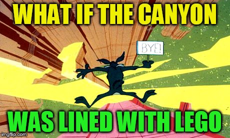 WHAT IF THE CANYON WAS LINED WITH LEGO | made w/ Imgflip meme maker