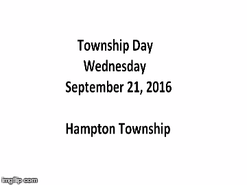 Hampton Township Day 09-21-16 | HAMPTON TOWNSHIP DAY 09-21-2016 | image tagged in gifs | made w/ Imgflip images-to-gif maker