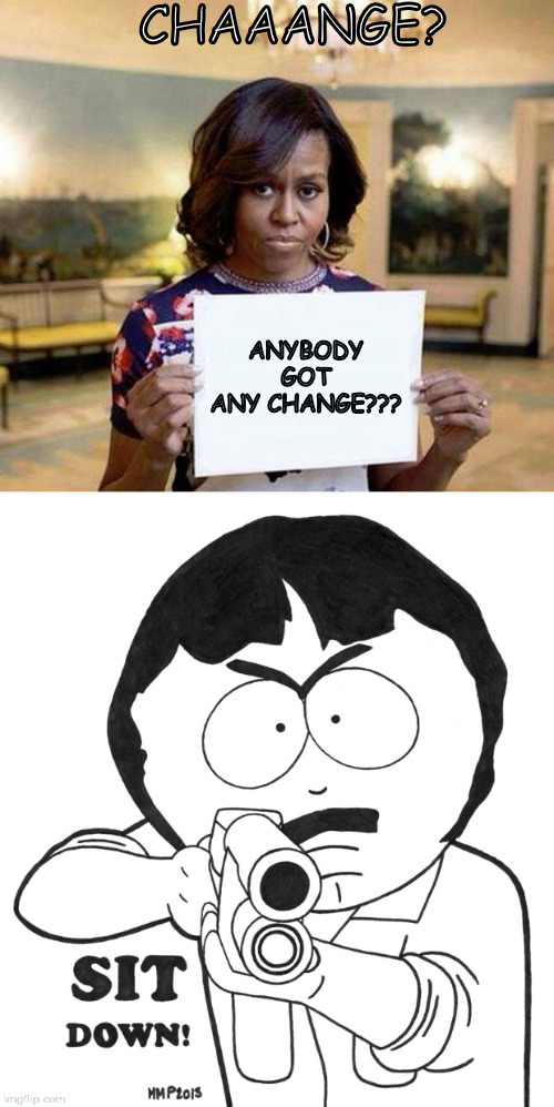 CHAAANGE? ANYBODY GOT ANY CHANGE??? | image tagged in obama | made w/ Imgflip meme maker