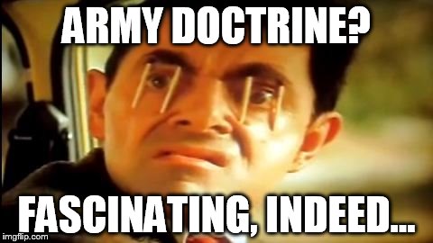  ARMY DOCTRINE? FASCINATING, INDEED... | image tagged in army,doctrine,sleepy,matches,toothpicks | made w/ Imgflip meme maker