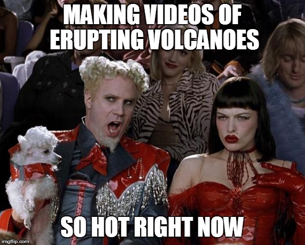 Indonesian Volcano Erupts and People Don't Want to Be Airlifted Out? | MAKING VIDEOS OF ERUPTING VOLCANOES; SO HOT RIGHT NOW | image tagged in memes,mugatu so hot right now,volcano,videos,iphone | made w/ Imgflip meme maker