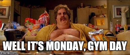 Gym closed. | WELL IT'S MONDAY, GYM DAY | image tagged in gym closed | made w/ Imgflip meme maker