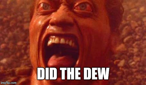 DID THE DEW | made w/ Imgflip meme maker