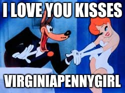 I LOVE YOU KISSES VIRGINIAPENNYGIRL | made w/ Imgflip meme maker