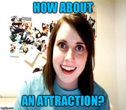 HOW ABOUT AN ATTRACTION? | made w/ Imgflip meme maker