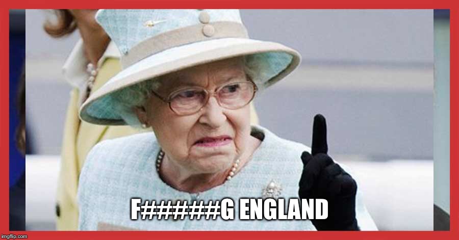 F#####G ENGLAND | made w/ Imgflip meme maker