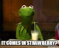 IT COMES IN STRAWBERRY? | made w/ Imgflip meme maker