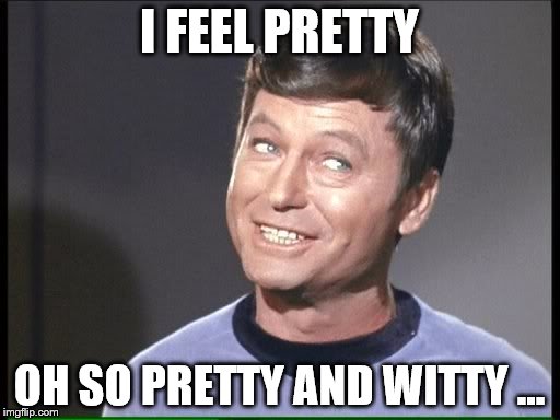 I FEEL PRETTY OH SO PRETTY AND WITTY ... | made w/ Imgflip meme maker