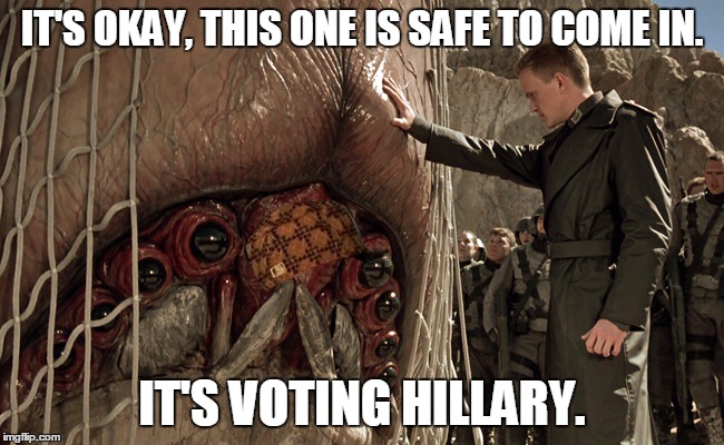 sst alien brain bug | IT'S OKAY, THIS ONE IS SAFE TO COME IN. IT'S VOTING HILLARY. | image tagged in sst alien brain bug,scumbag | made w/ Imgflip meme maker