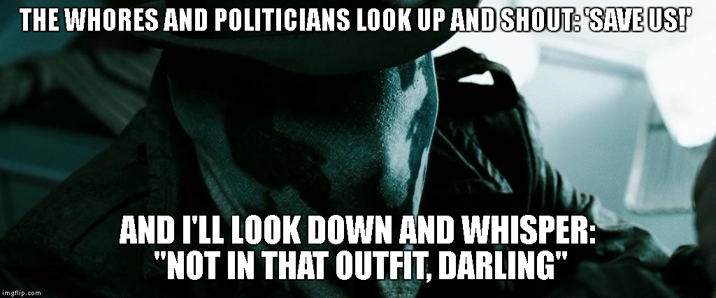 Whisper no ill watchmen rorschach quotes Watchmen Quotes