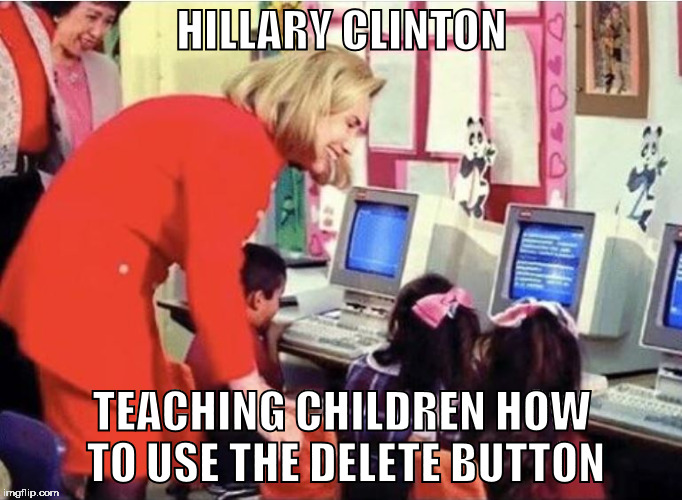 How To Delete | HILLARY CLINTON; TEACHING CHILDREN HOW TO USE THE DELETE BUTTON | image tagged in hillary clinton,delete,children,funny,political,memes | made w/ Imgflip meme maker