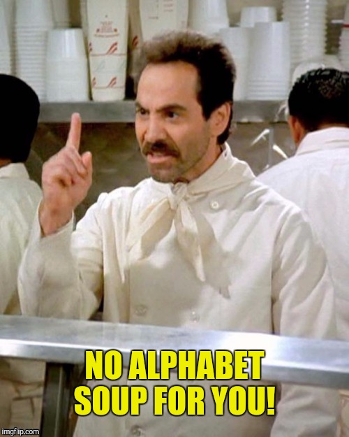 NO ALPHABET SOUP FOR YOU! | made w/ Imgflip meme maker