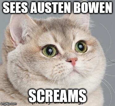 Heavy Breathing Cat Meme | SEES AUSTEN BOWEN; SCREAMS | image tagged in memes,heavy breathing cat | made w/ Imgflip meme maker