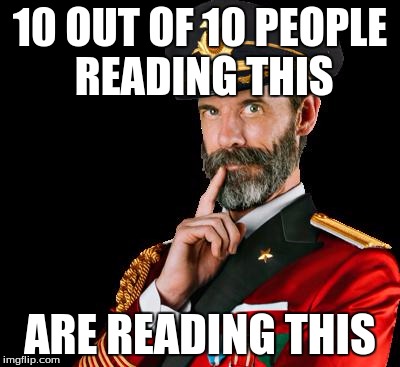 I dare you to be more obvious! | 10 OUT OF 10 PEOPLE READING THIS; ARE READING THIS | image tagged in captain obvious,memes,obviously,reading | made w/ Imgflip meme maker