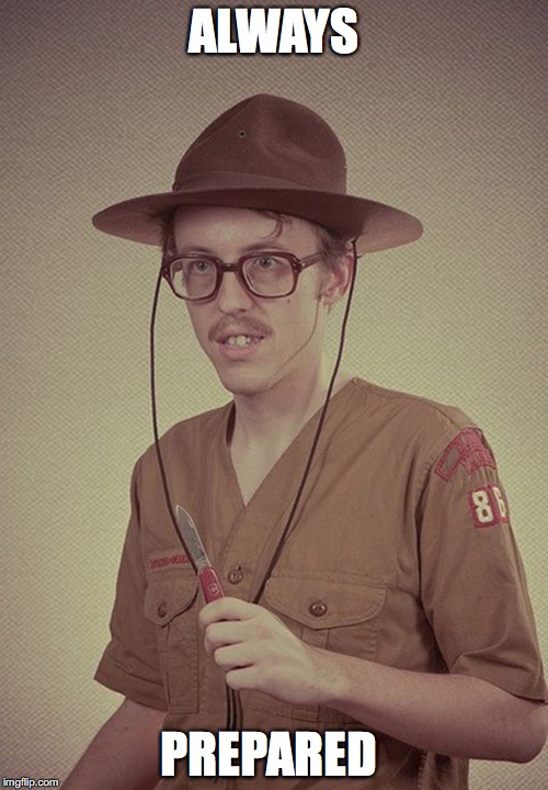 boy scout  | ALWAYS; PREPARED | image tagged in boy scout | made w/ Imgflip meme maker